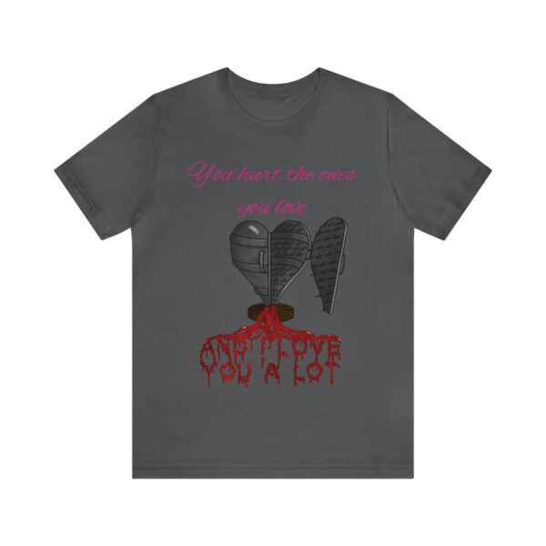You Hurt The Ones You Love...And I love you a lot! - Image 73