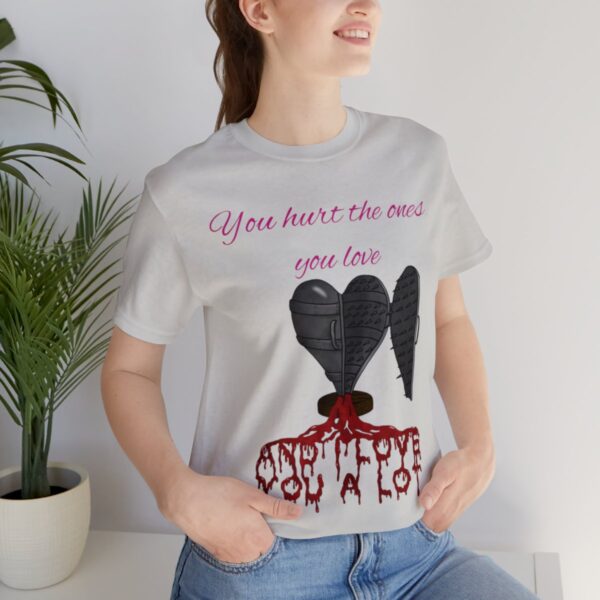 You Hurt The Ones You Love...And I love you a lot! - Image 45