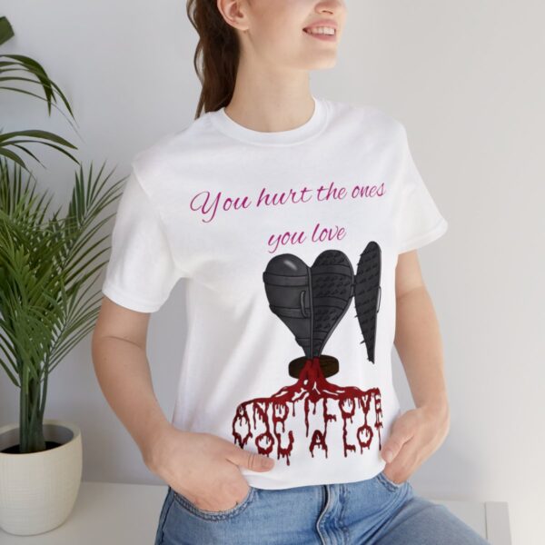 You Hurt The Ones You Love...And I love you a lot! - Image 21