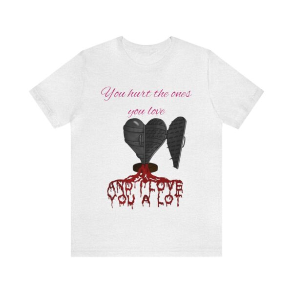 You Hurt The Ones You Love...And I love you a lot! - Image 25