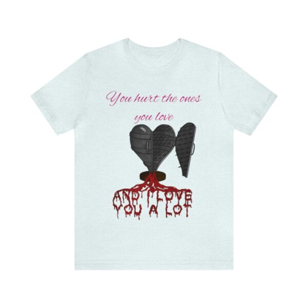 You Hurt The Ones You Love...And I love you a lot! - Image 49